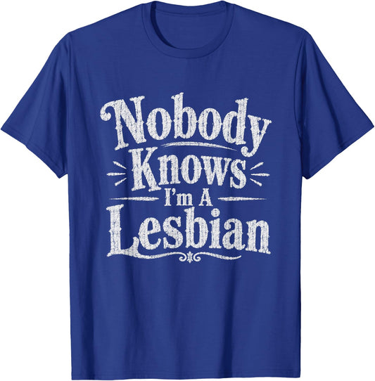 Nobody Knows I'm A Lesbian Funny Vintage T-Shirt - T-Shirt | Royal