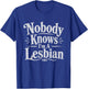 Nobody Knows I'm A Lesbian Funny Vintage T-Shirt - T-Shirt | Royal