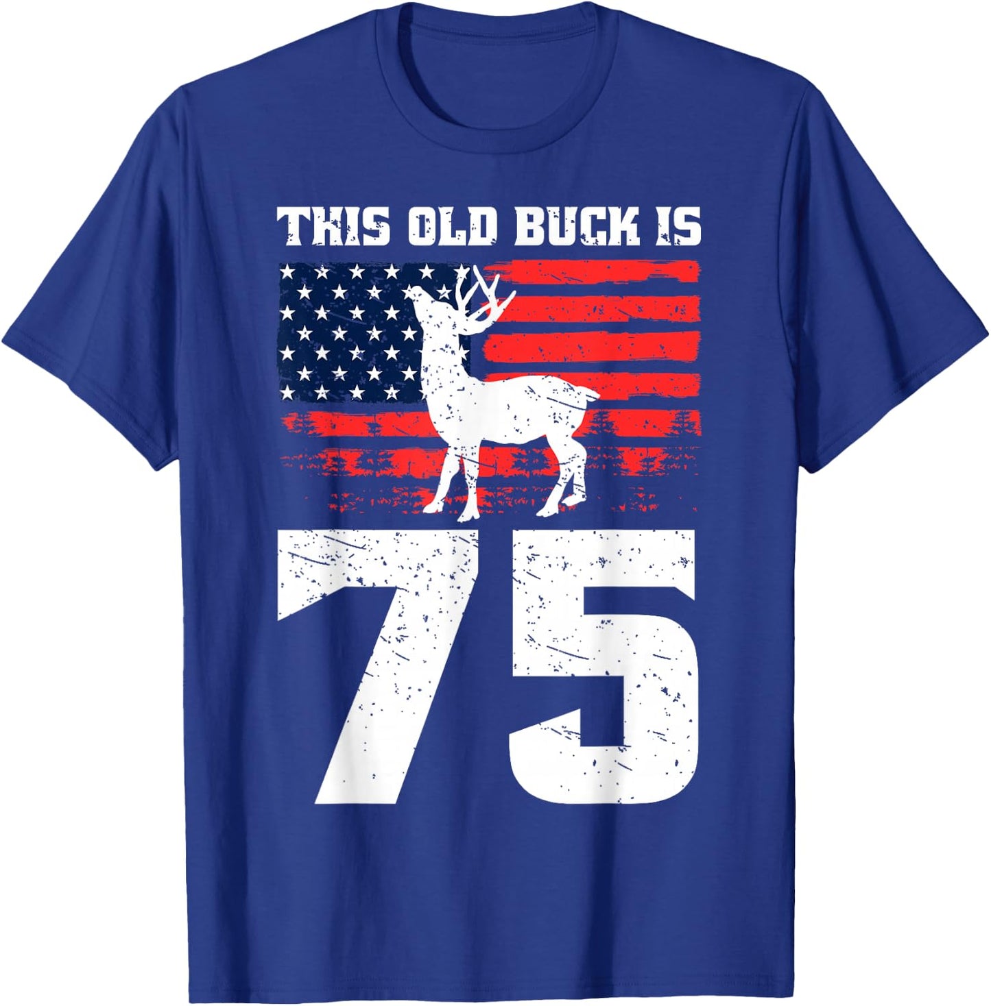 Deer Hunting 75th Birthday Party Hat Old Buck Hunters USA T-Shirt - T-Shirt | Royal