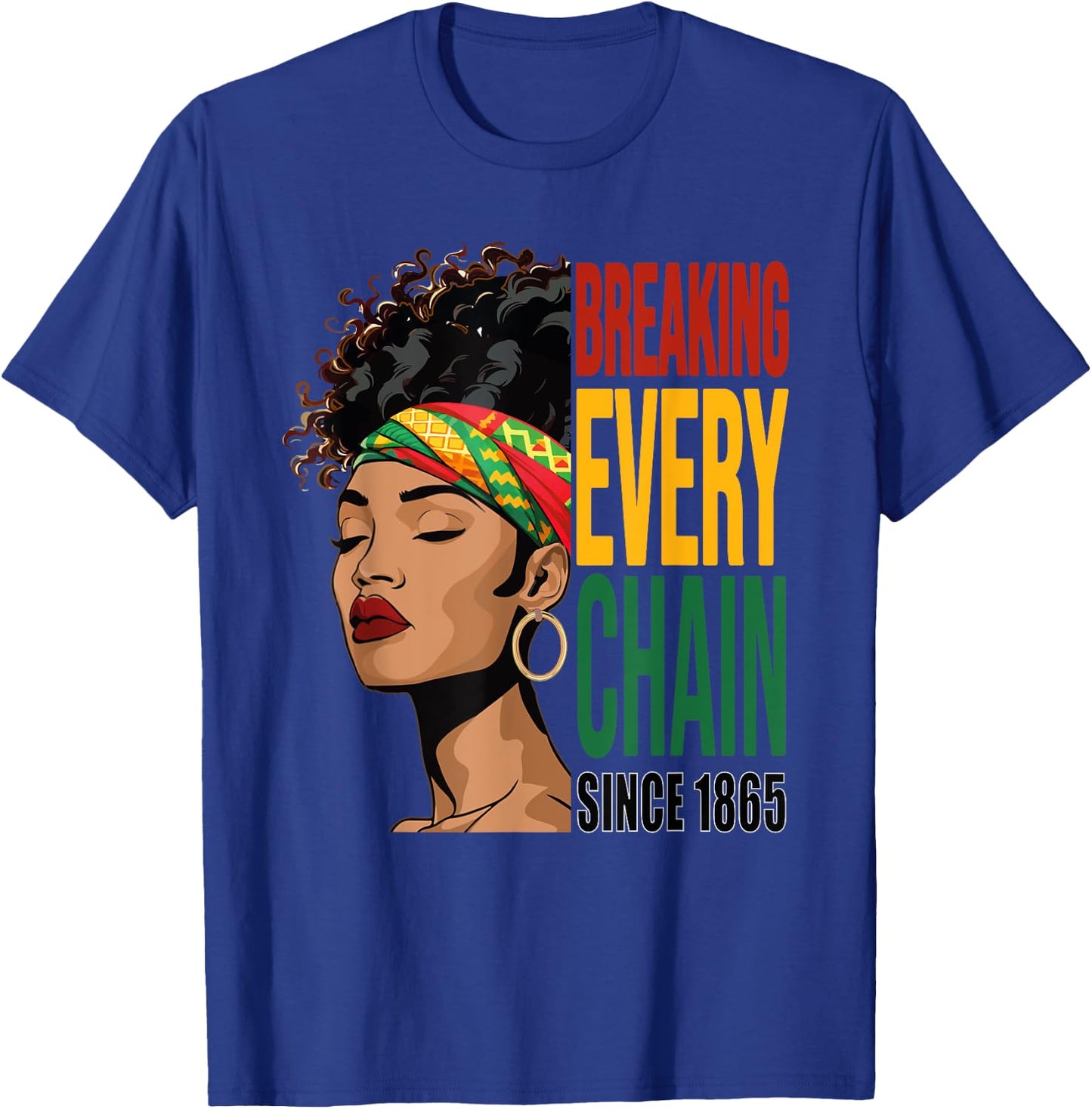 Breaking Every Chain Since 1865 Juneteenth T-Shirt - T-Shirt | Royal