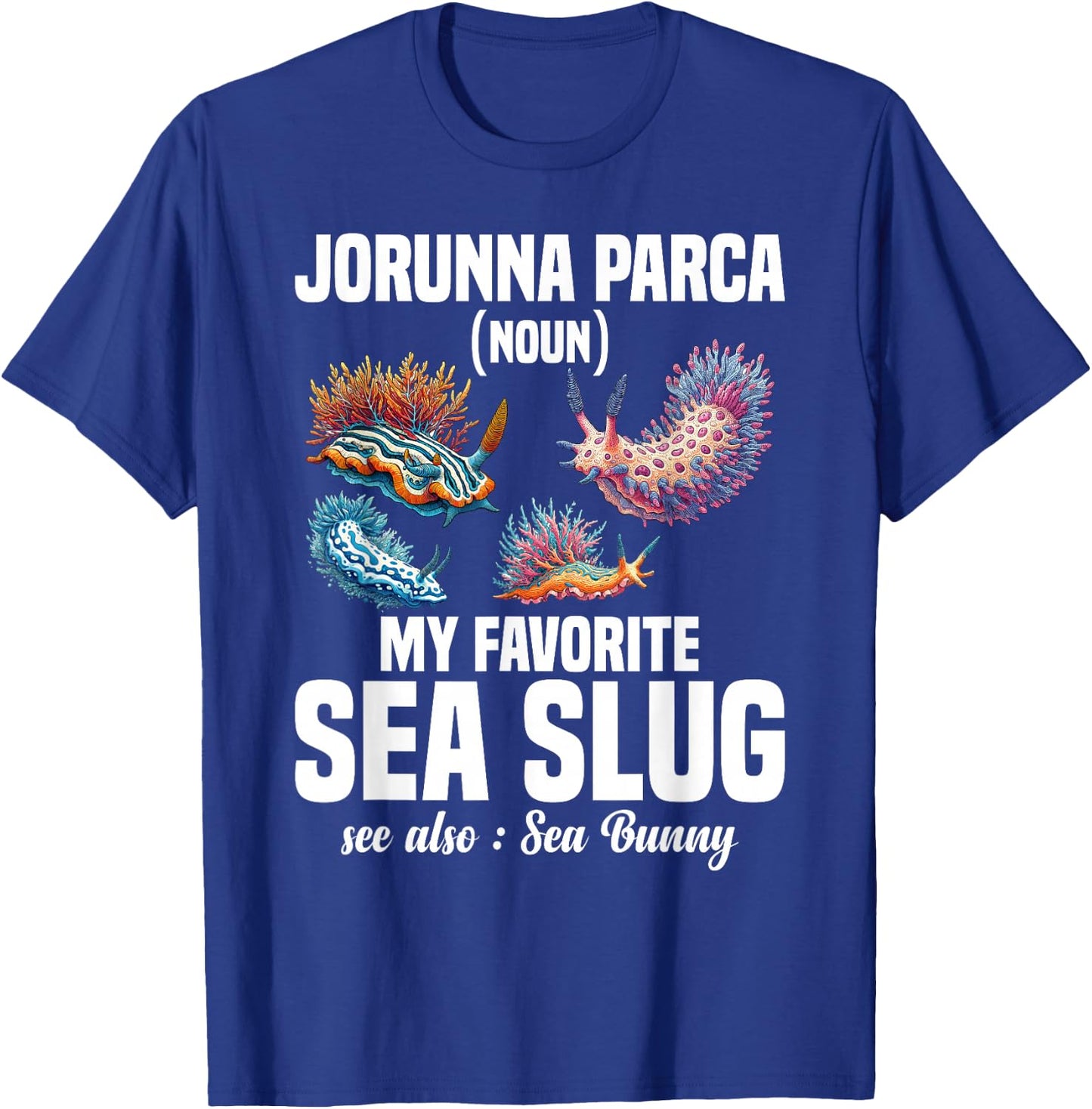 Sea Snail Jorunna Parca Sea Bunny Marine Molluscs Nudibranch T-Shirt - T-Shirt | Royal