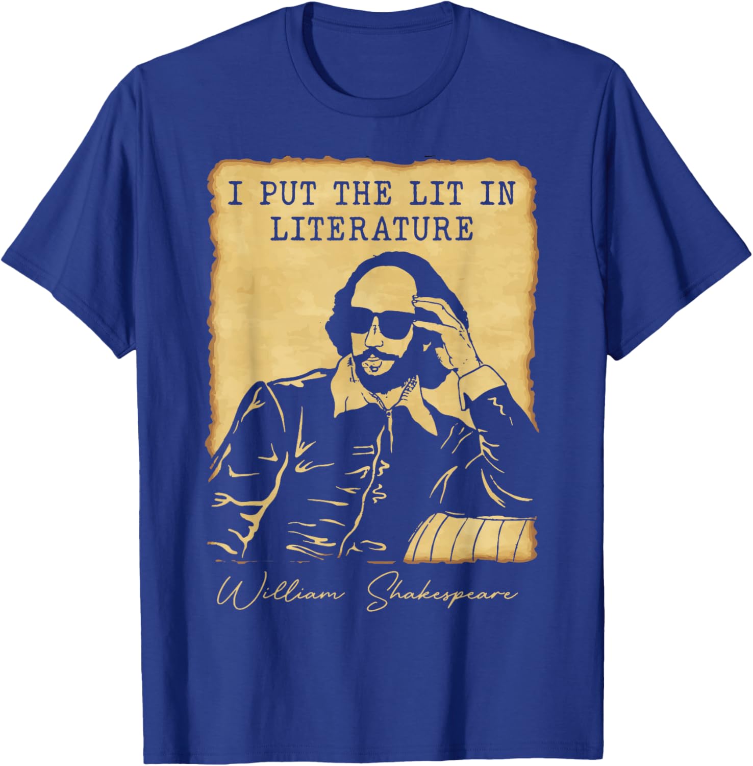 I Put The Lit in Literature - Funny William Shakespeare T-Shirt - T-Shirt | Royal