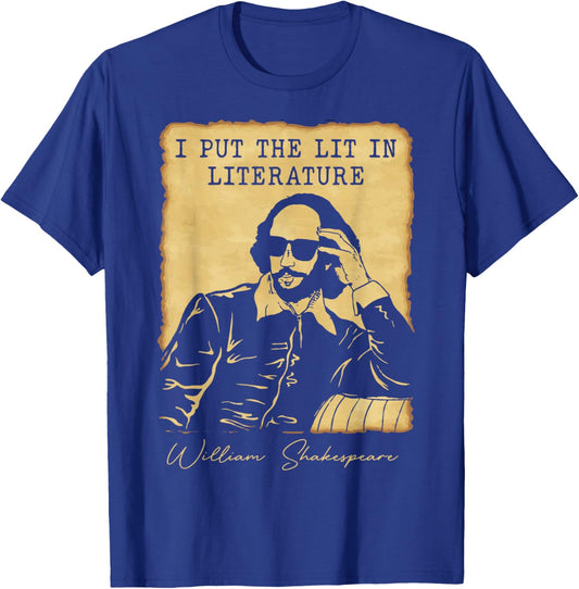 I Put The Lit in Literature - Funny William Shakespeare T-Shirt - T-Shirt | Royal