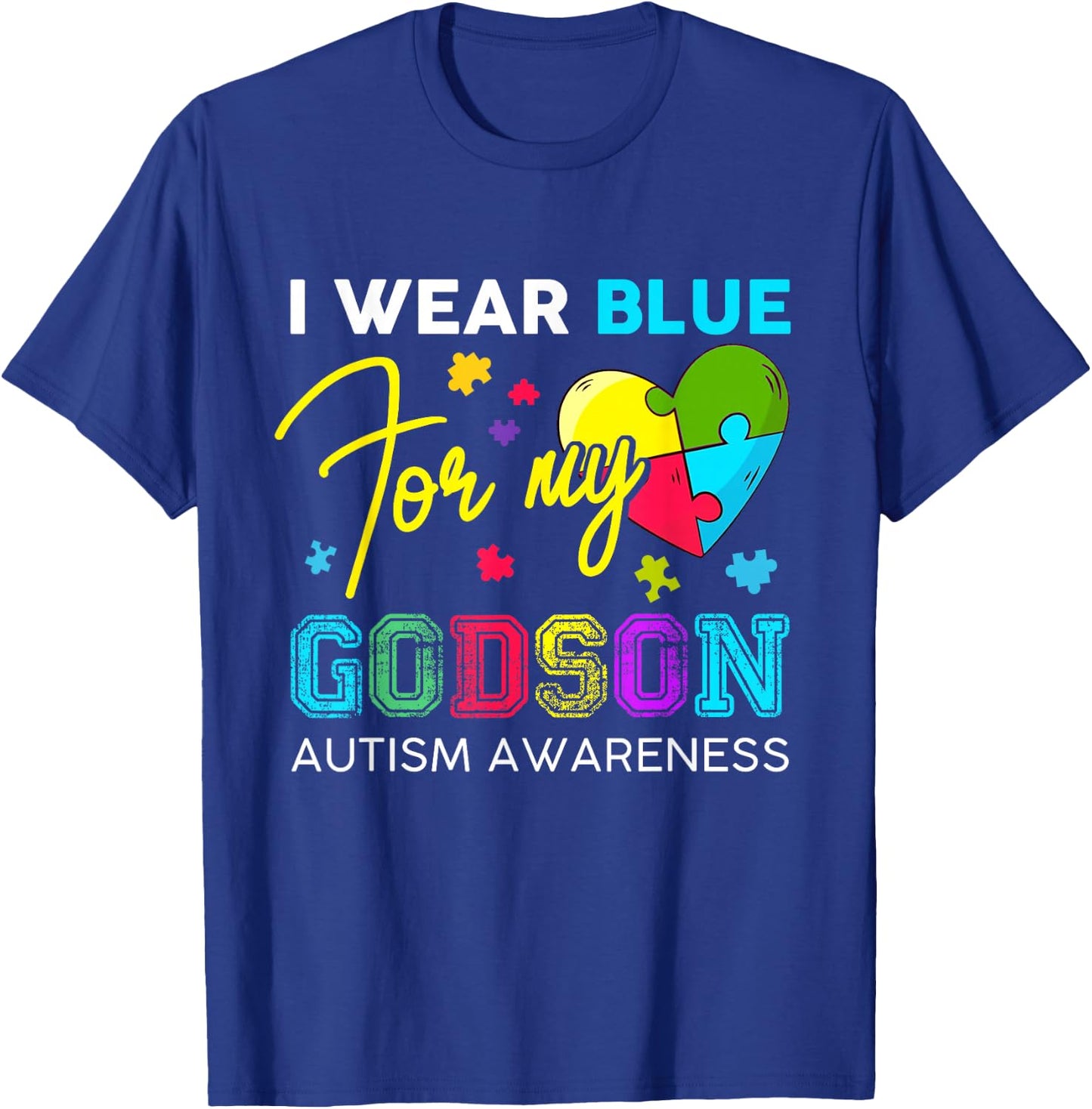 I Wear Blue For My Godson Autism Awareness Godmom Goddad T-Shirt - T-Shirt | Royal