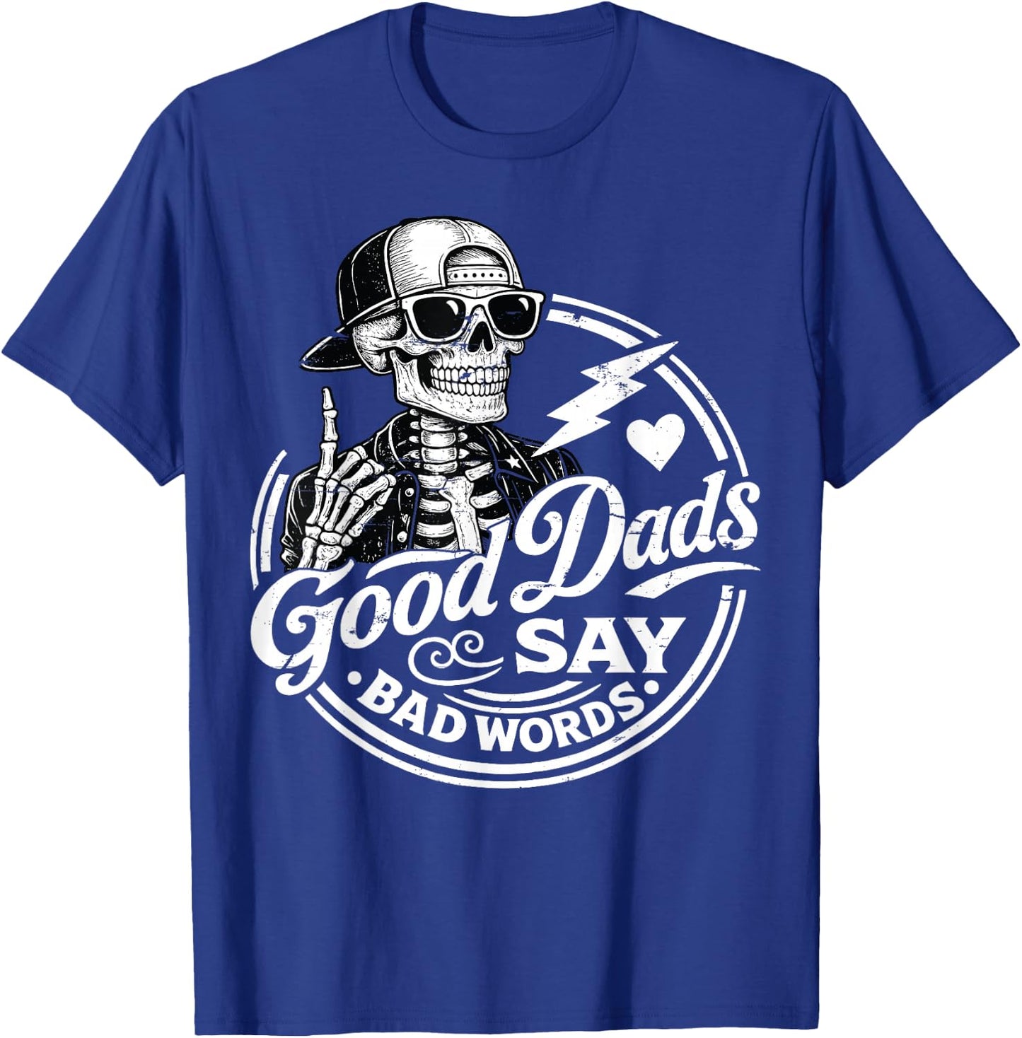 Good Dads Say Bad Words Father's Day Daddy Humor Skeleton T-Shirt - T-Shirt | Royal