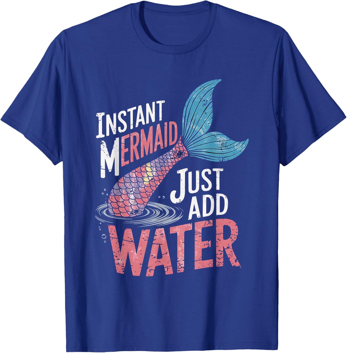 Instant Mermaid Just Add Water Funny Mermaid Lover Party T-Shirt - T-Shirt | Royal