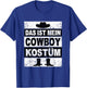 Retro Das Ist Mein Cowboy Kostum Women's Children's Men's Western , black T-Shirt - T-Shirt | Royal