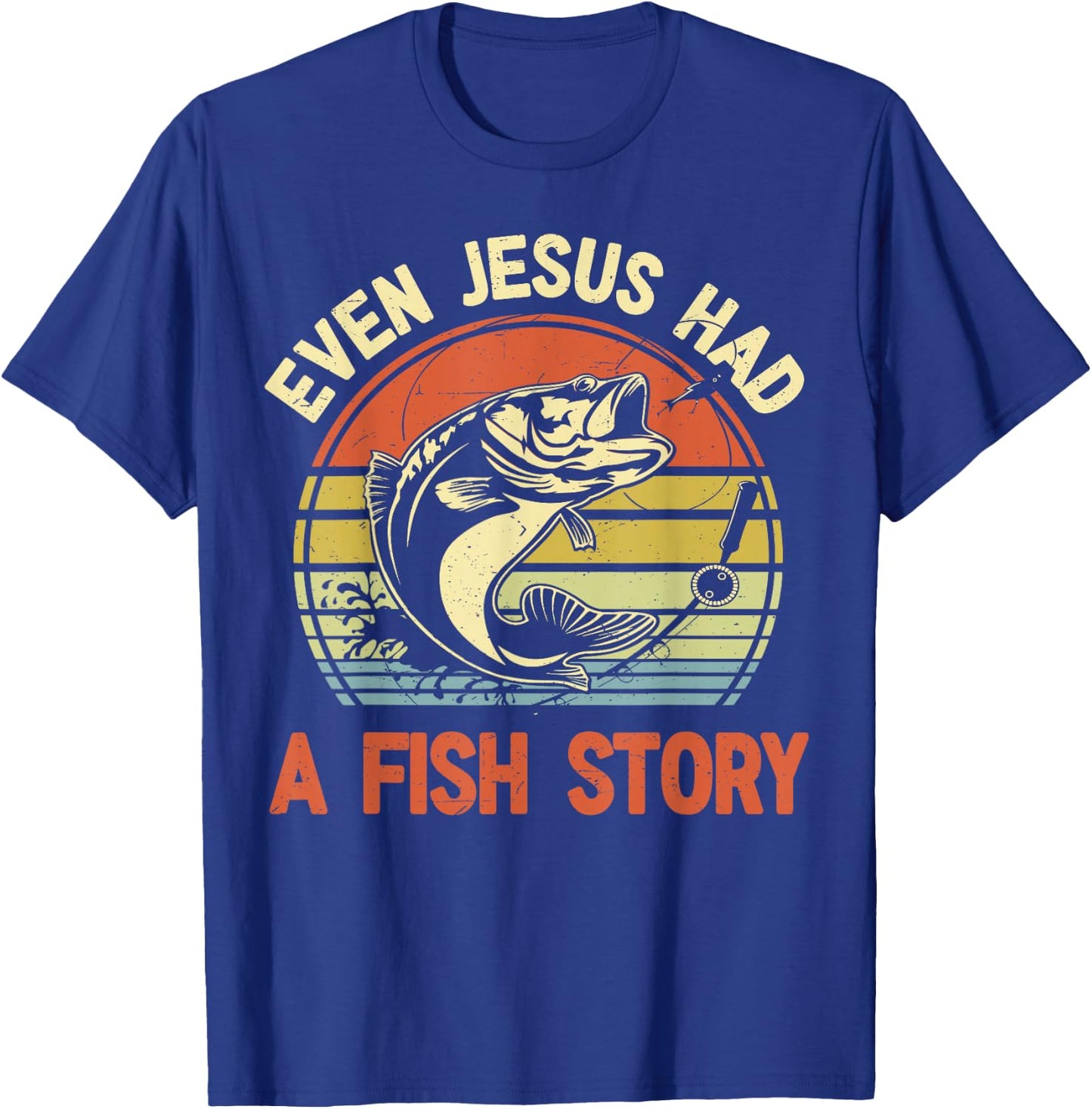 Fishing Even Jesus Had Fish Story Funny Bass Dad Christian T-Shirt - T-Shirt | Royal