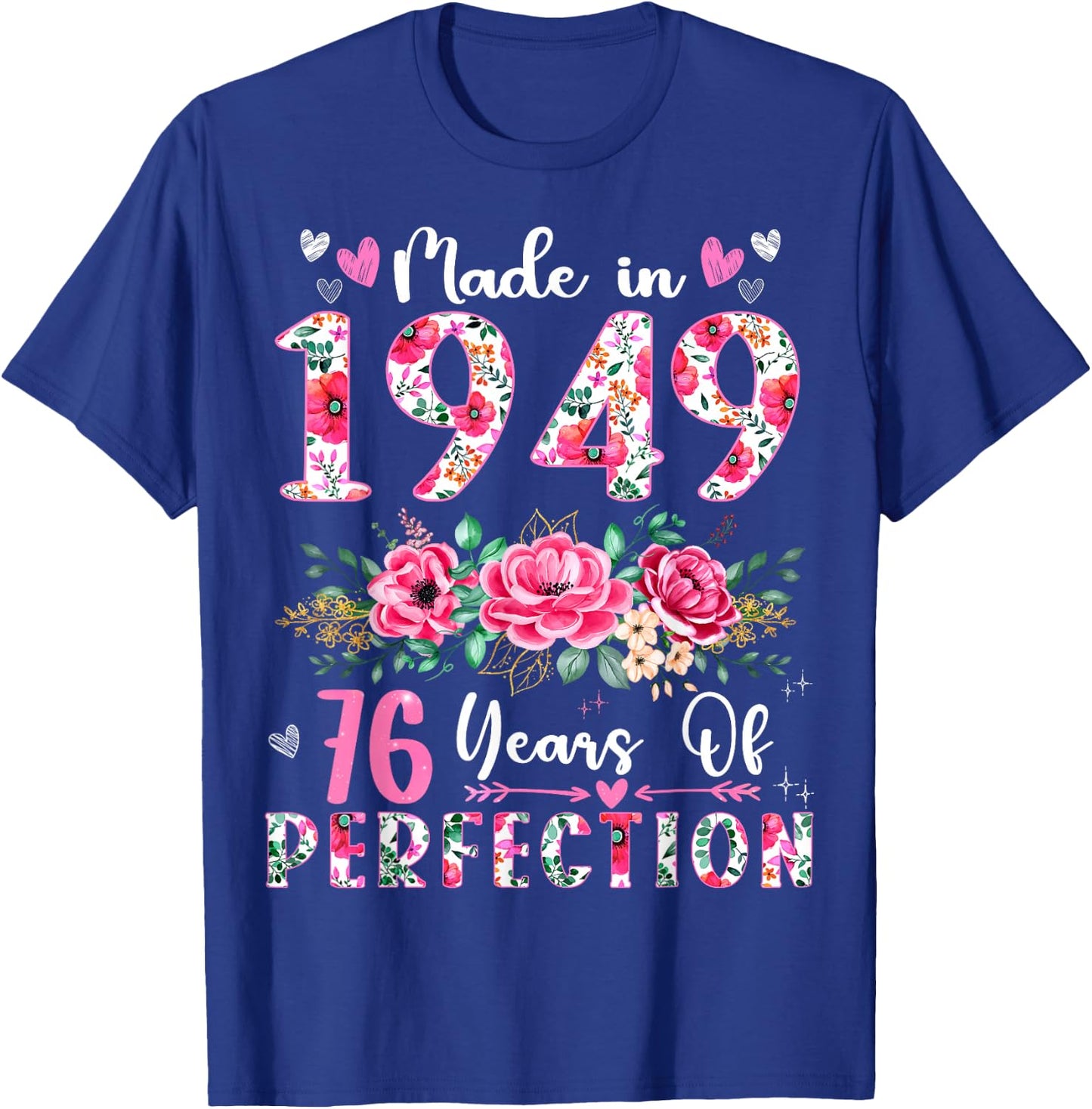 76 Year Old Made In 1949 Floral 76th Birthday Women T-Shirt - T-Shirt | Royal