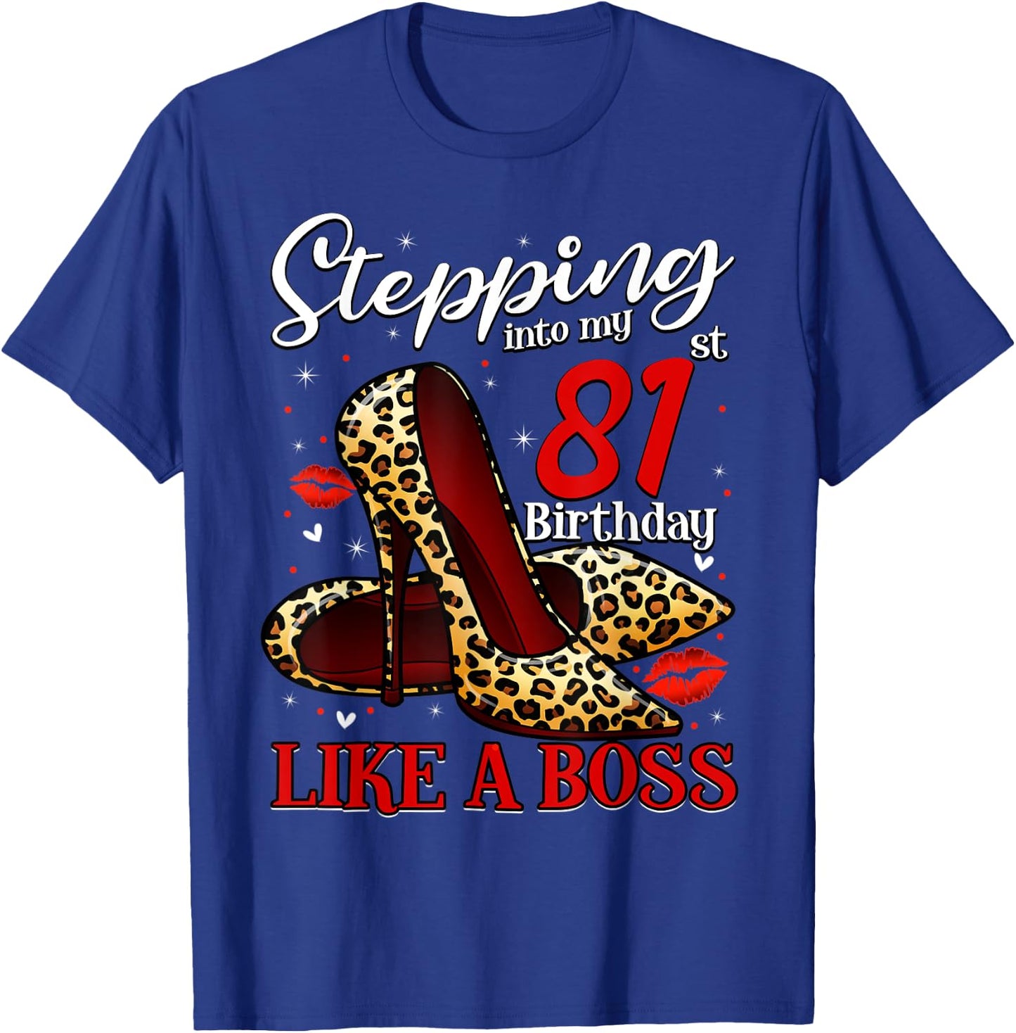 81 and Fabulous High Heels Stepping Into My 81st Birthday T-Shirt - T-Shirt | Royal