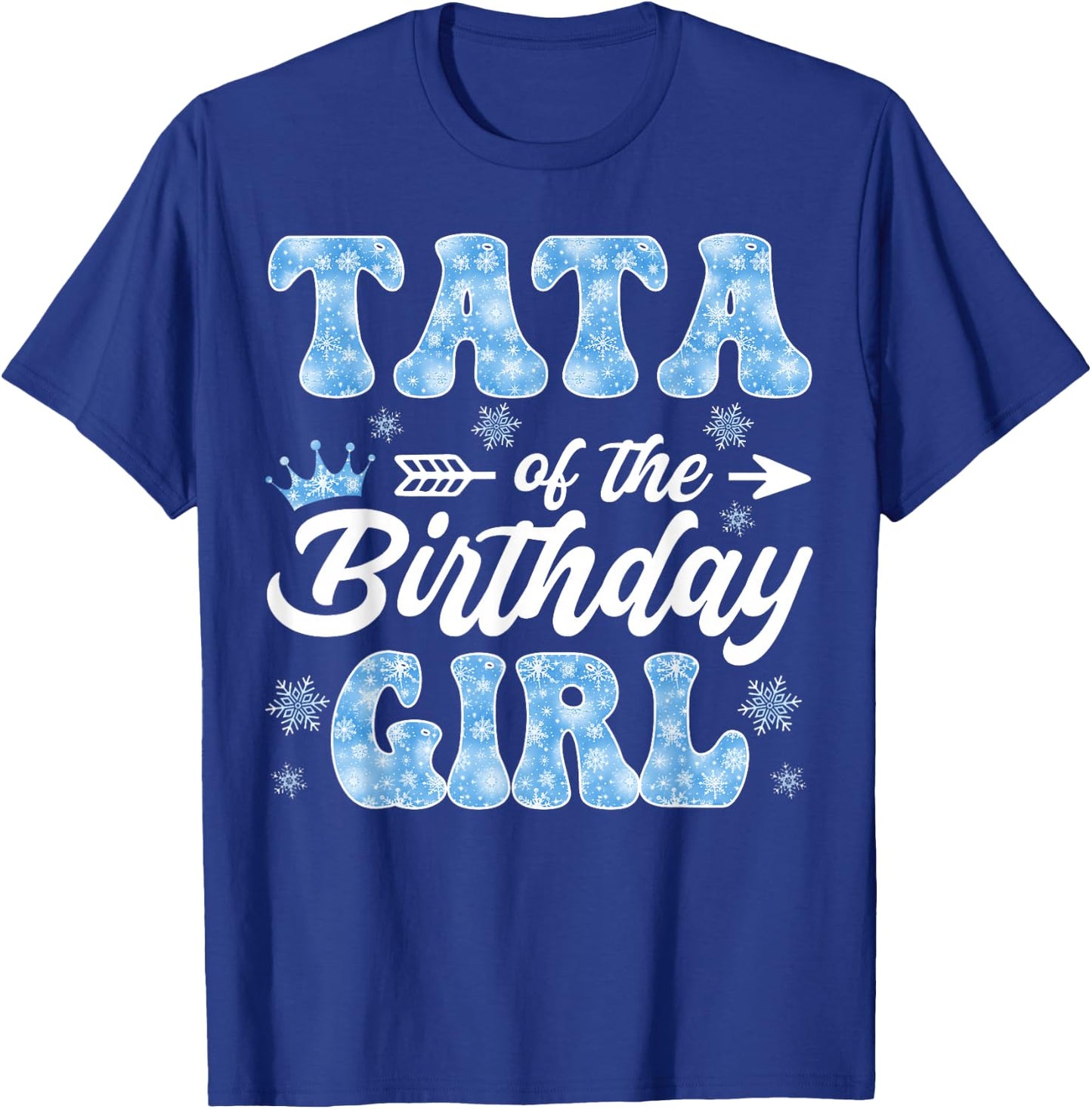 Tata Of The Birthday Girl Snowflakes Winter Xmas T-Shirt - T-Shirt | Royal