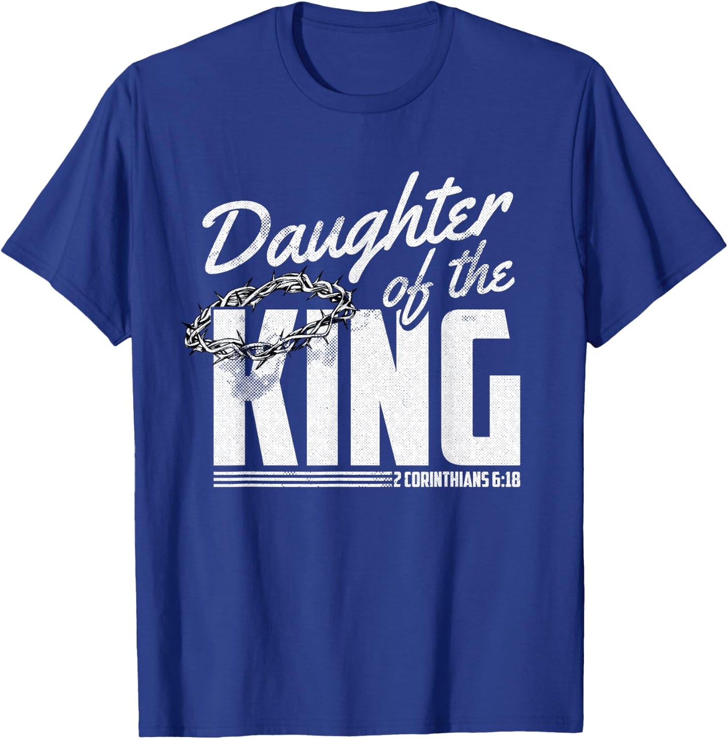 Daughter Of King Christmas 2 Corinthians 6 18 Christian T-Shirt - T-Shirt | Royal