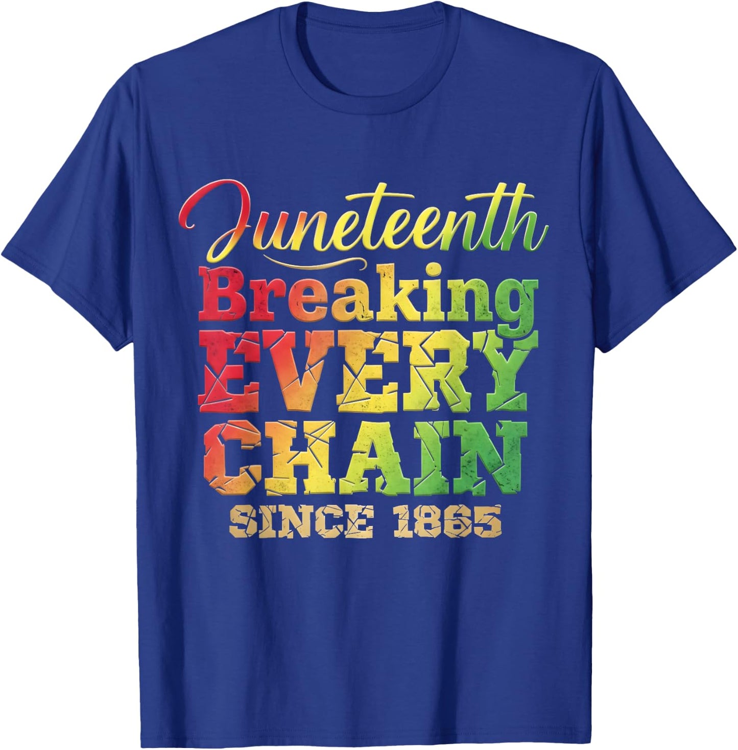 Juneteenth Breaking Every Chain Since 1865 Men Women Kids T-Shirt - T-Shirt | Royal