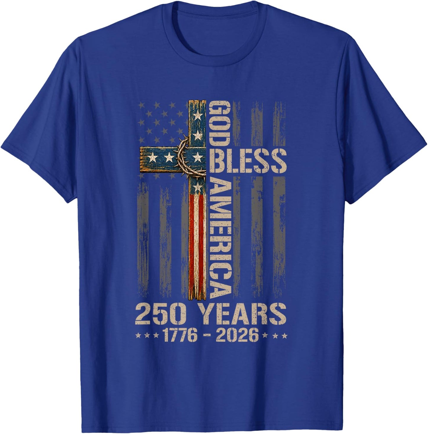God Bless America Christian Cross Flag 250 Years 1776 2026 T-Shirt - T-Shirt | Royal