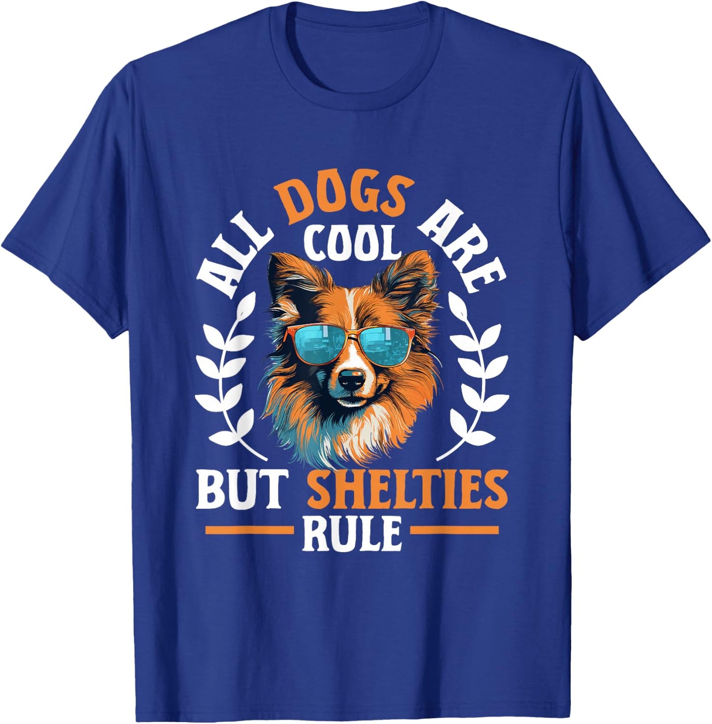 Shetland Sheepdog Dog - All Dogs Are Cool But Shelties Rule T-Shirt - T-Shirt | Royal