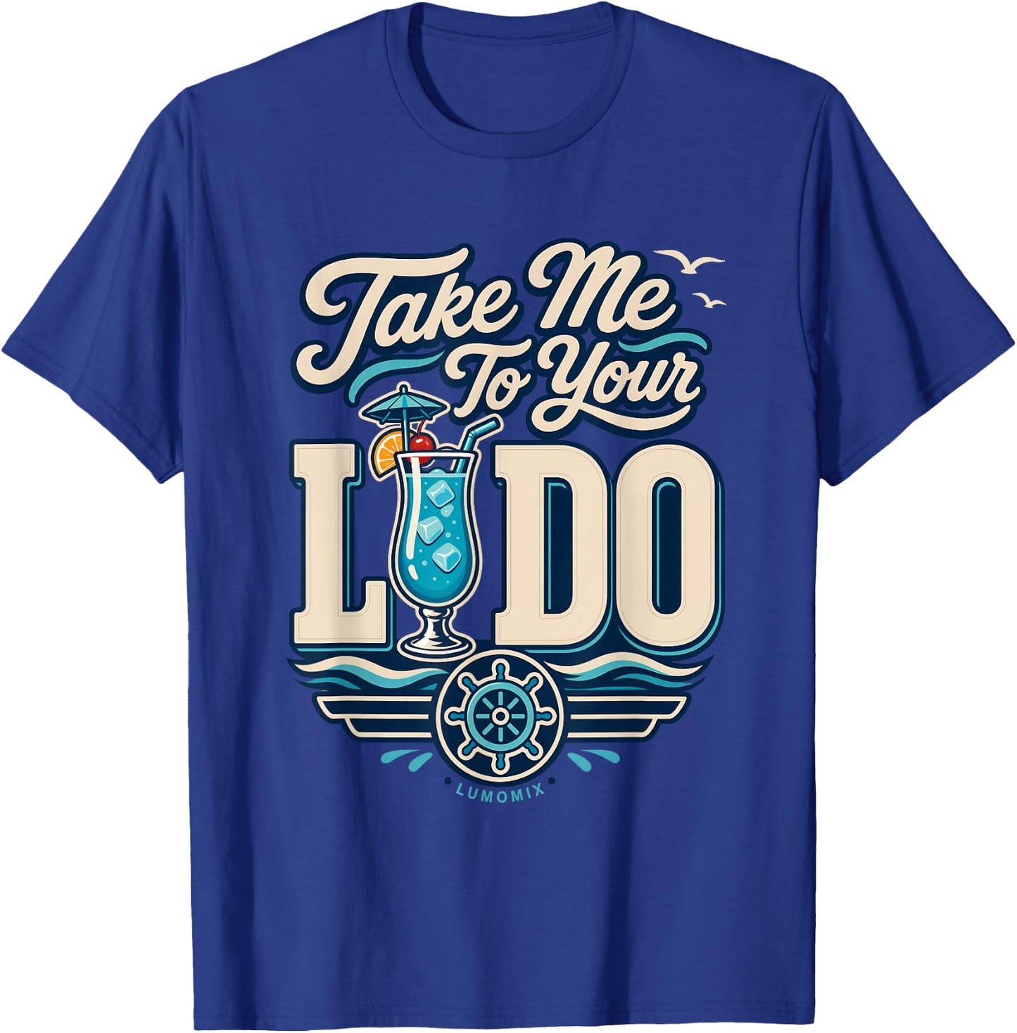 Funny Cruise Shirts - Take Me to Your Lido - Summer Vacation T-Shirt - T-Shirt | Royal