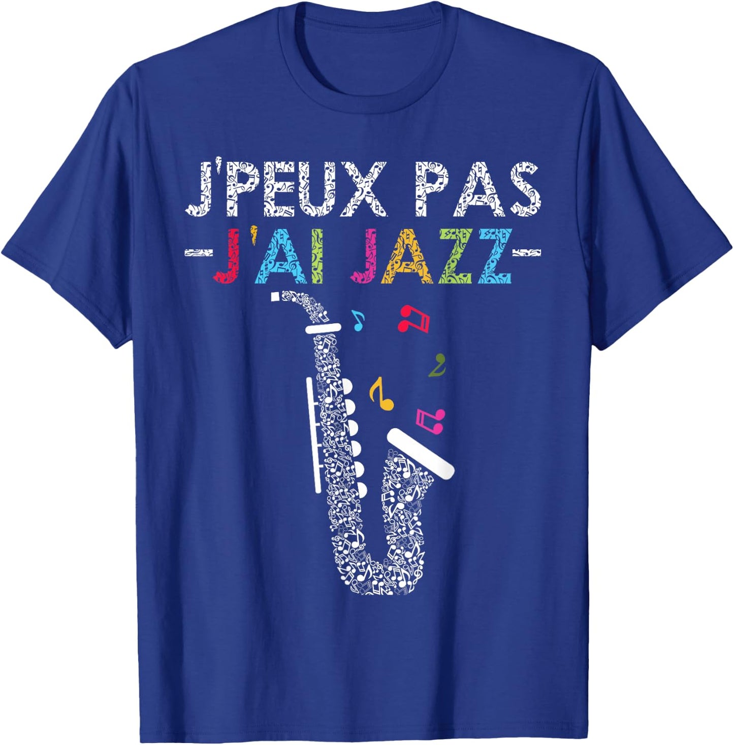 Jazz Humour | Quote J'peux Pas J'ai Jazz Jazzman Music T-Shirt - T-Shirt | Royal