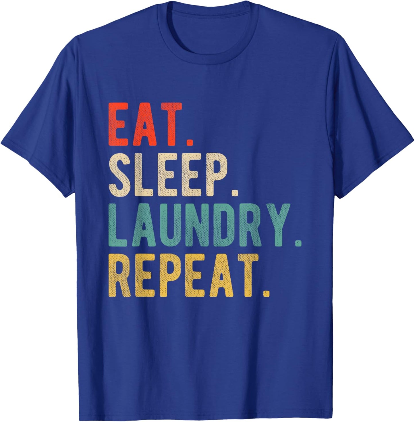 Funny Retro Vintage Joke Humor Eat Sleep Laundry Repeat T-Shirt - T-Shirt | Royal
