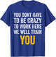 You Don't Have to Be Crazy to Work Here funny Office Vintage T-Shirt - T-Shirt | Royal