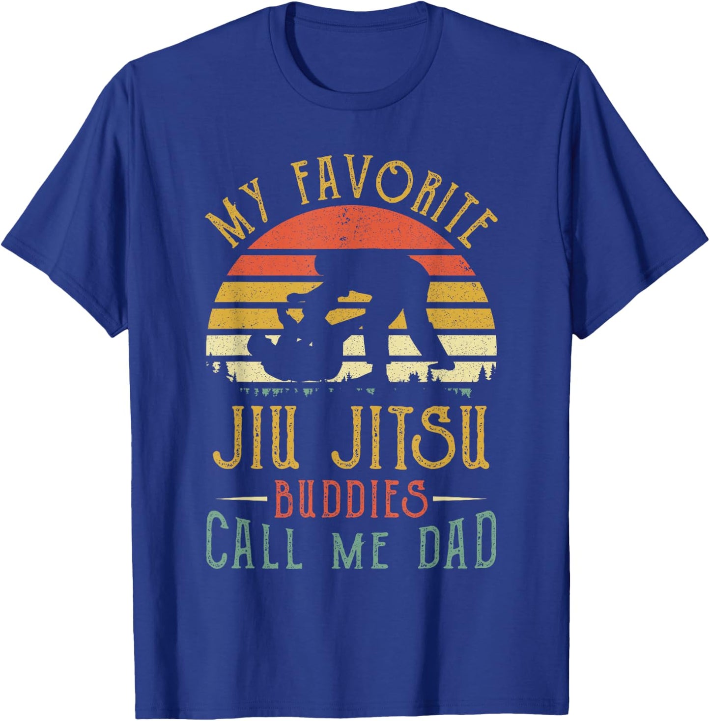 My Favorite Jiu jitsu Buddies Call Me Dad Fathers Day T-Shirt - T-Shirt | Royal