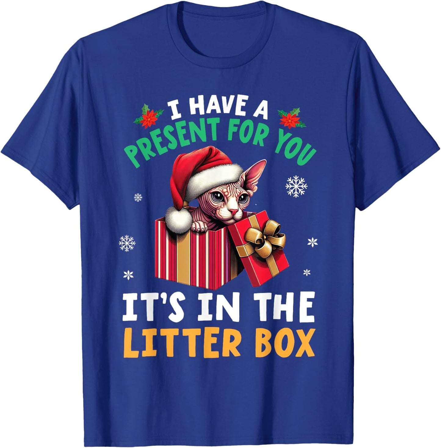 I Have A Present for You It's In The Litter Box SPHYNX Cat T-Shirt - T-Shirt | Royal