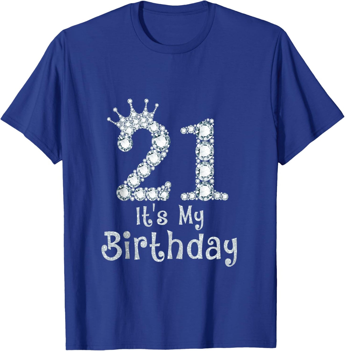 21 It's My Birthday 21 Years Old Happy 21st Birthday Girl T-Shirt - T-Shirt | Royal
