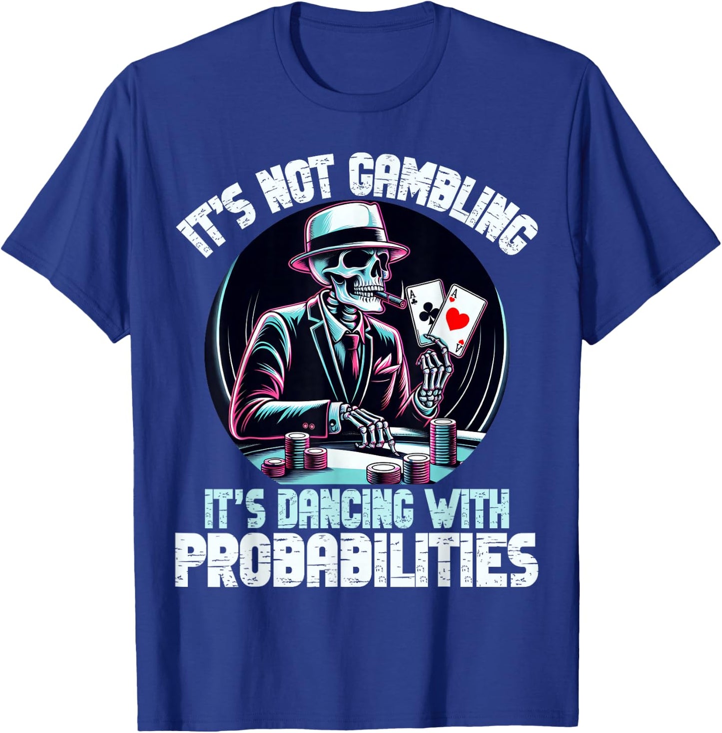 Funny Skeleton Poker Player Ace Cards It's Not Gambling Aces , Black, S T-Shirt - T-Shirt | Royal
