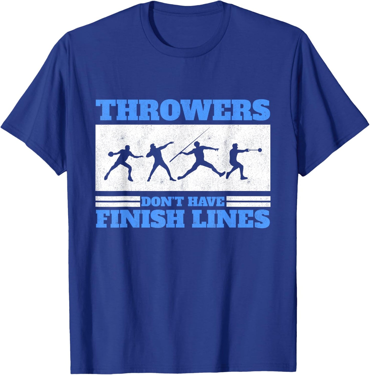 Track And Field Throwers Don't Have Finish Lines Discus T-Shirt - T-Shirt | Royal