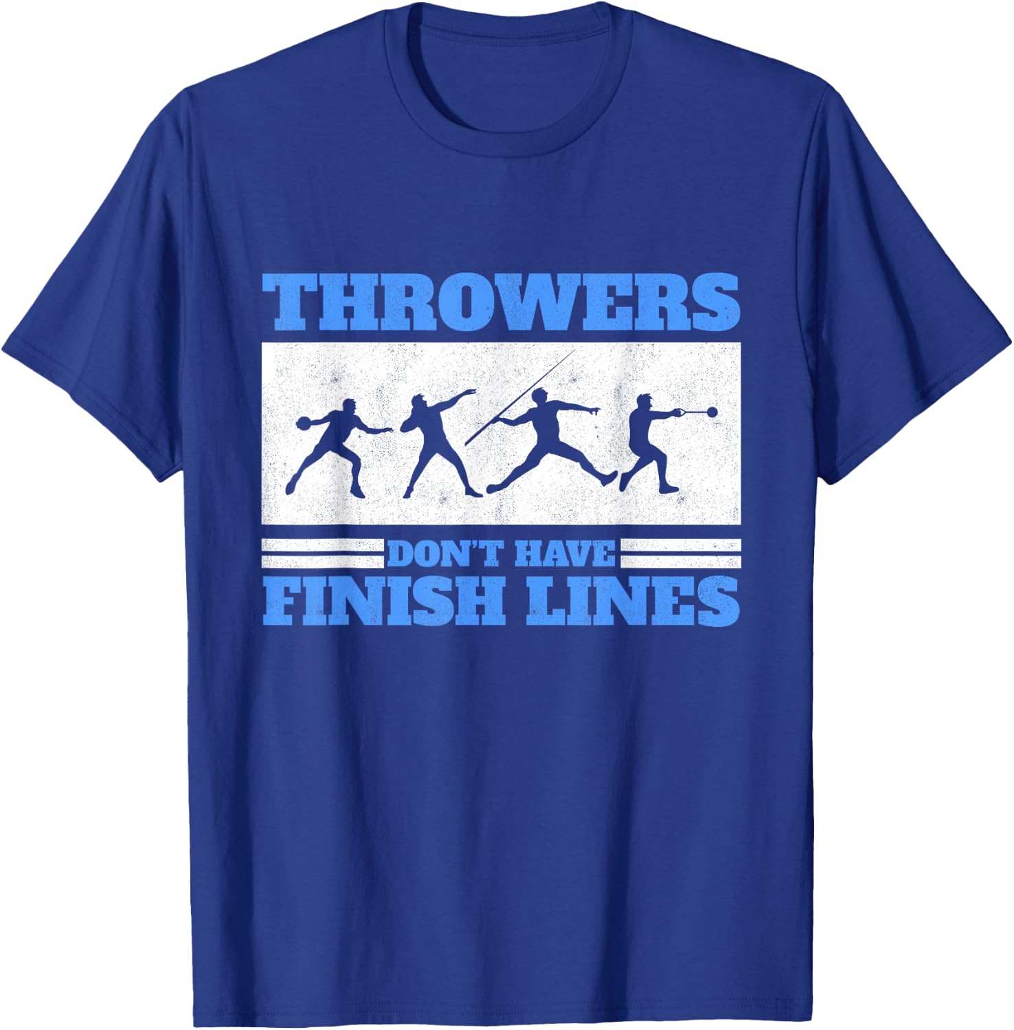 Track And Field Throwers Don't Have Finish Lines Discus T-Shirt - T-Shirt | Royal