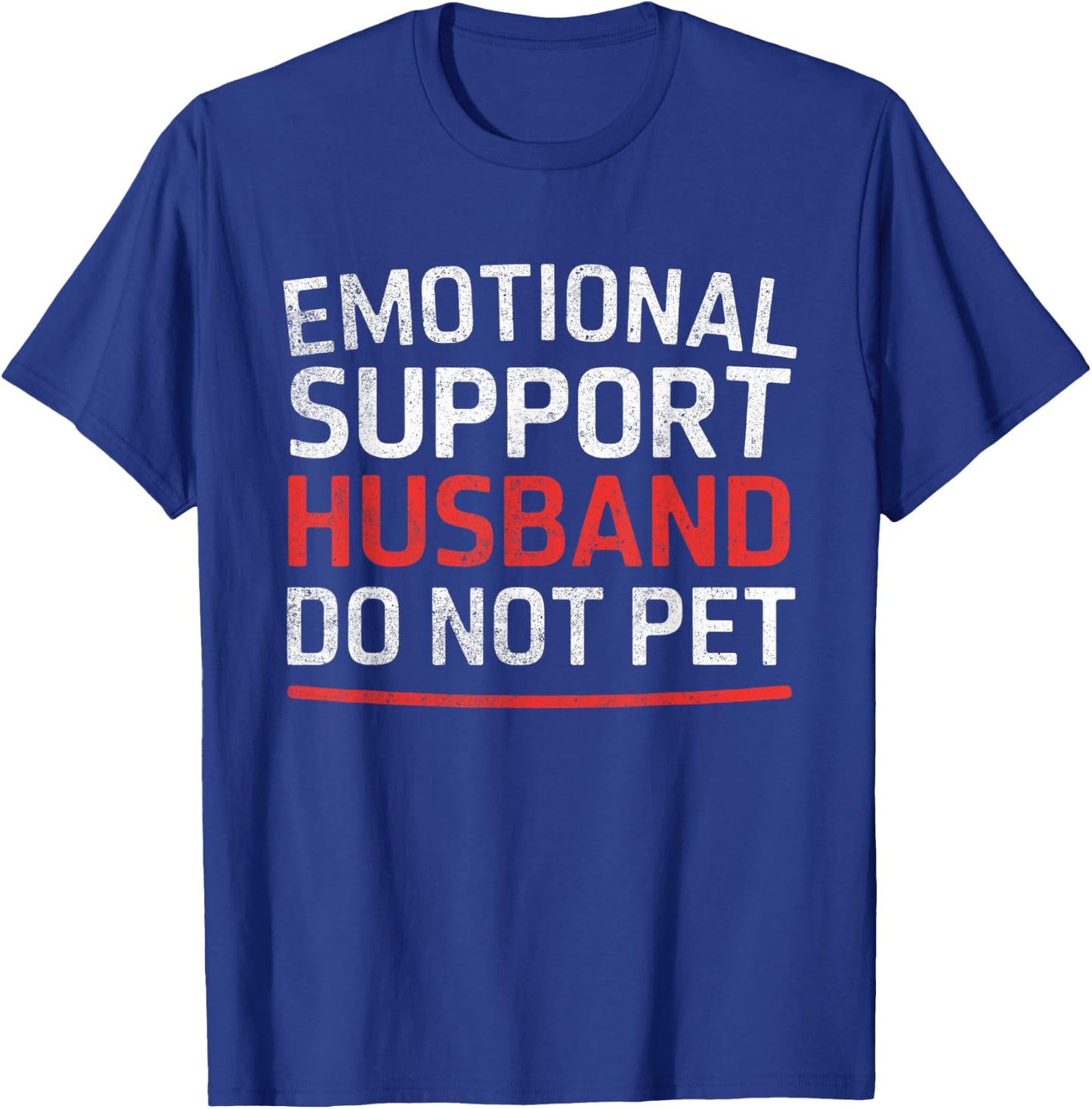Emotional Support Husband Do Not Pet Funny Retro Vintage T-Shirt - T-Shirt | Royal