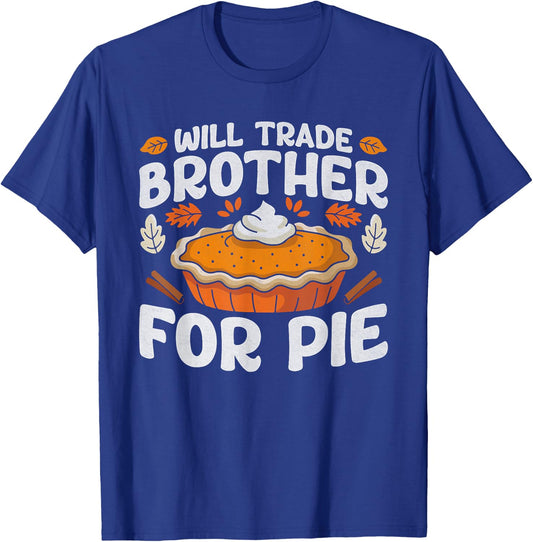 Thanksgiving Will Trade Brother For Pie Fall Family Kids T-Shirt - T-Shirt | Royal