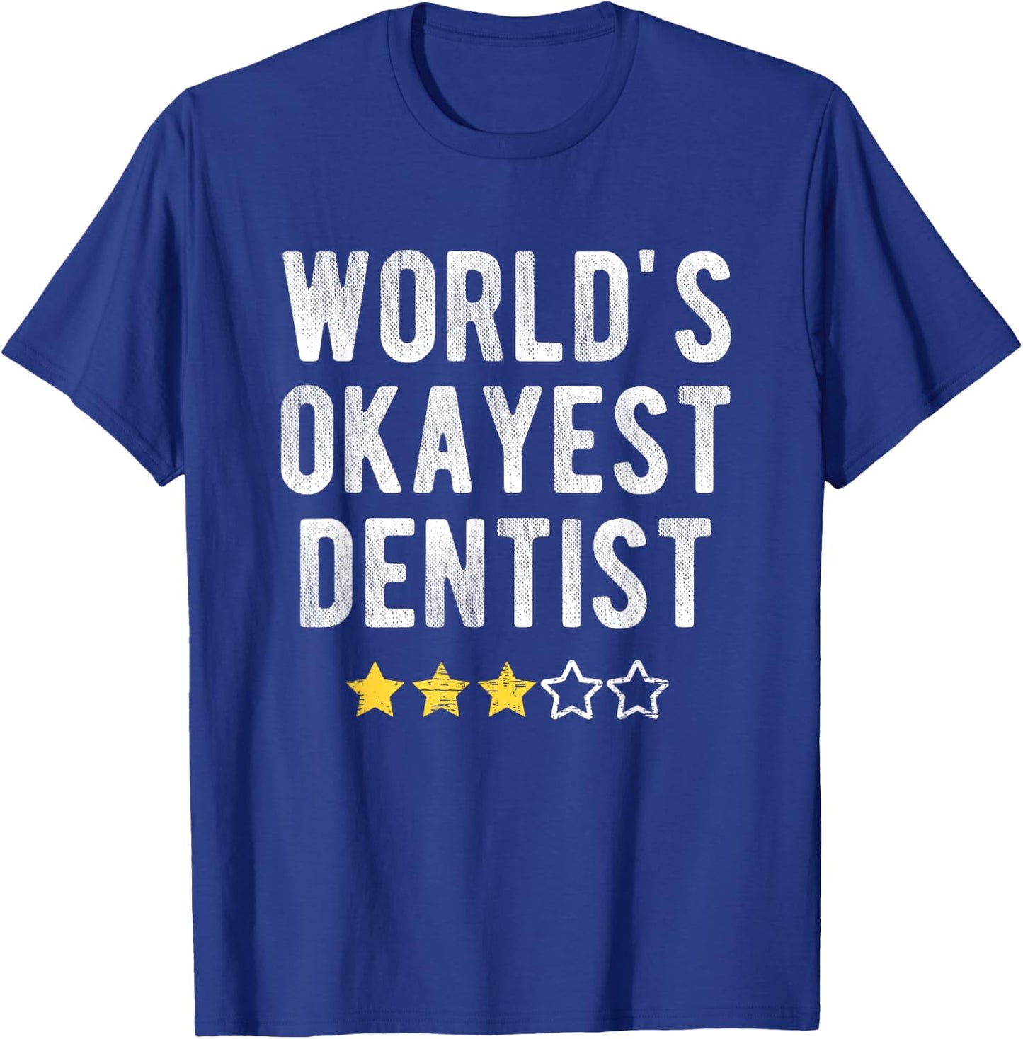 Worlds #1 Okayest Dentist Funny Costume Best Dental Doctor T-Shirt - T-Shirt | Royal