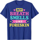 My Breath Smells Like Foreskin Humorous Graphic Design T-Shirt - T-Shirt | Royal