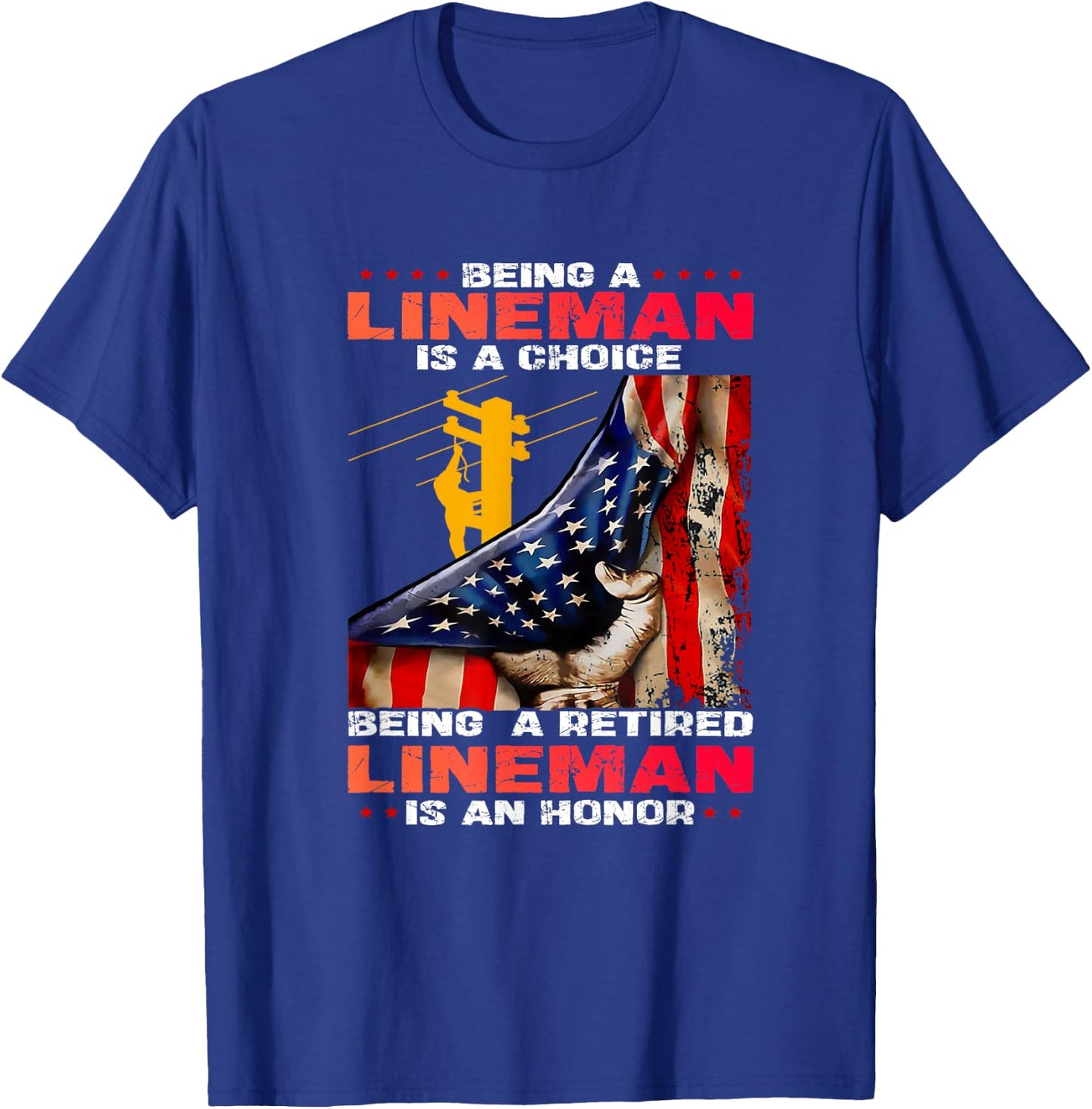 Being A Lineman Is A Choice Being A Retired Lineman T-Shirt - T-Shirt | Royal