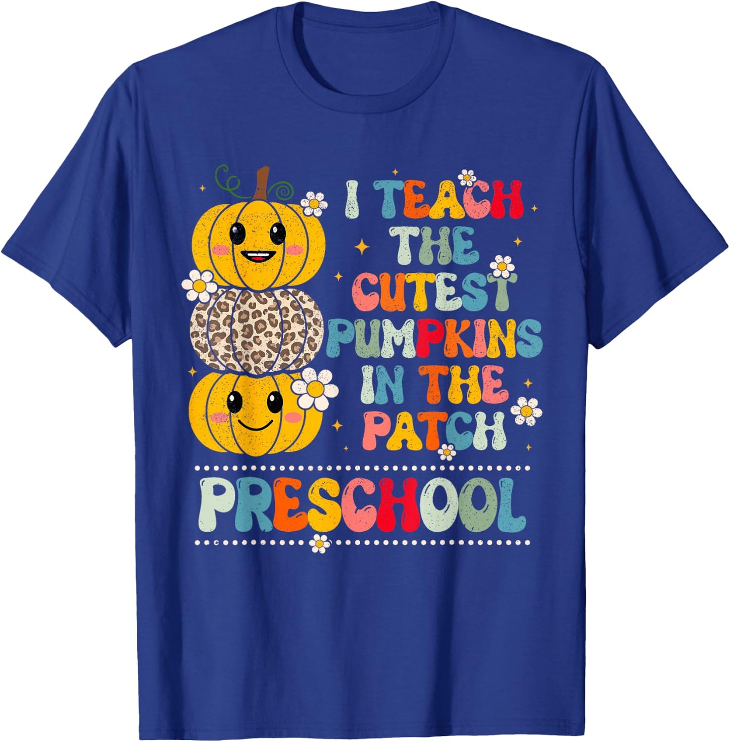 I Teach The Cutest Pumpkins Preschool Teacher Halloween T-Shirt - T-Shirt | Royal