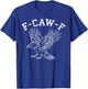 F-Caw-F Black Crow Raven Funny Bird Humor Hilarious Graphic T-Shirt - T-Shirt | Royal
