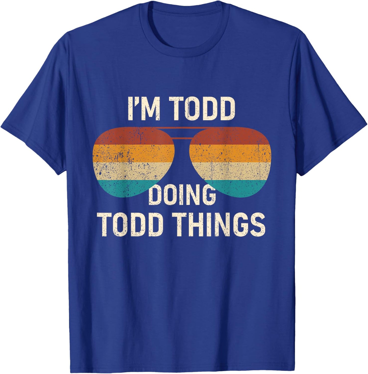 I'm Todd Doing Todd Things Retro Sunglass Funny Personalized T-Shirt - T-Shirt | Royal