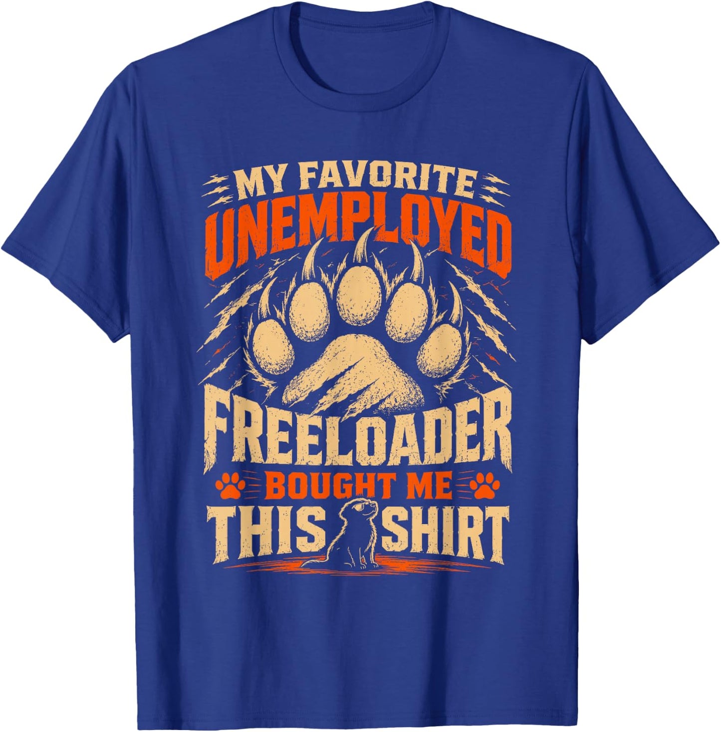 My Favorite Unemployed Freeloader Bought me This T-Shirt - T-Shirt | Royal