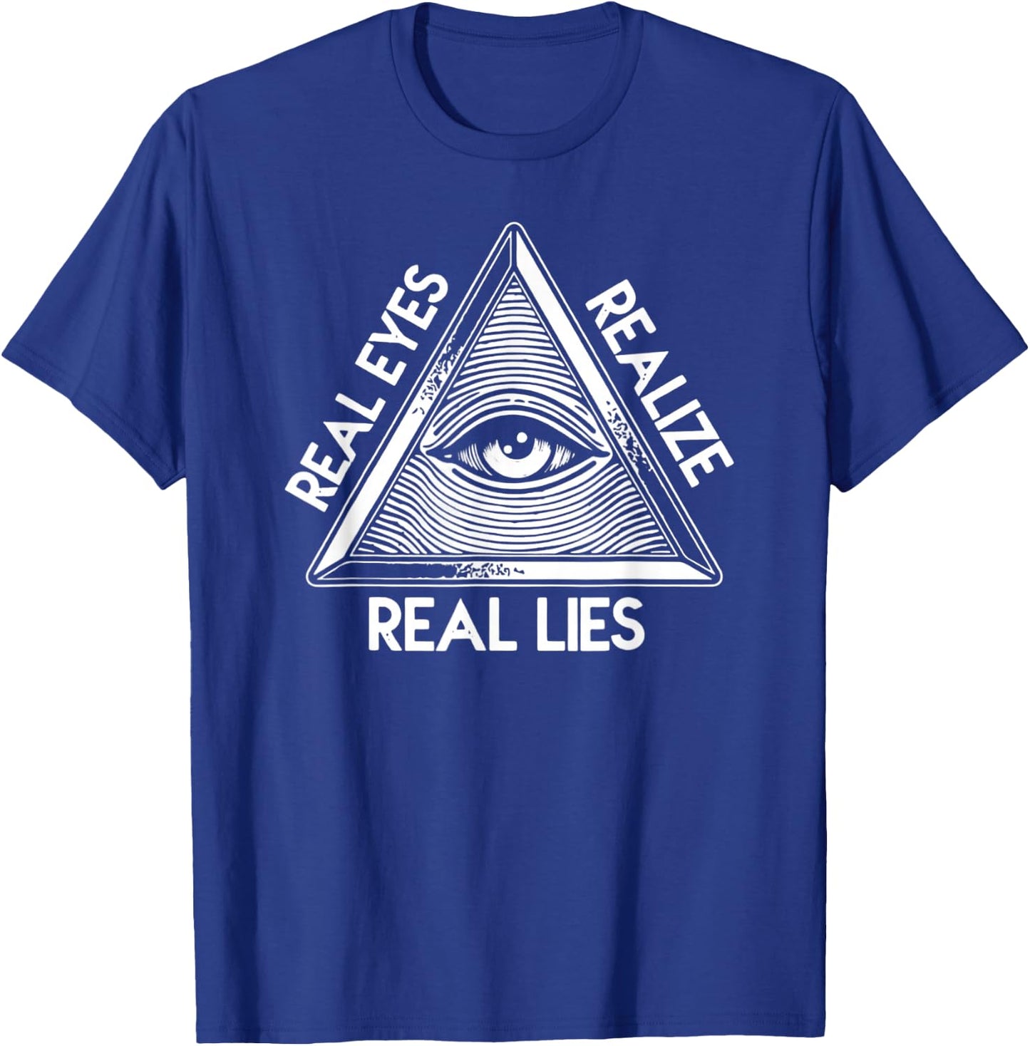 All-Seeing Eye - Pyramid Real Eyes Realize Real Lies T-Shirt - T-Shirt | Royal