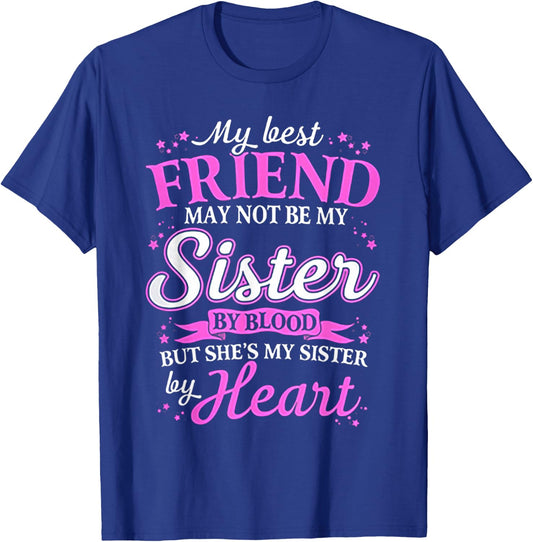 My Best Friend May Not Be My Sister By Blood T-Shirt - T-Shirt | Royal