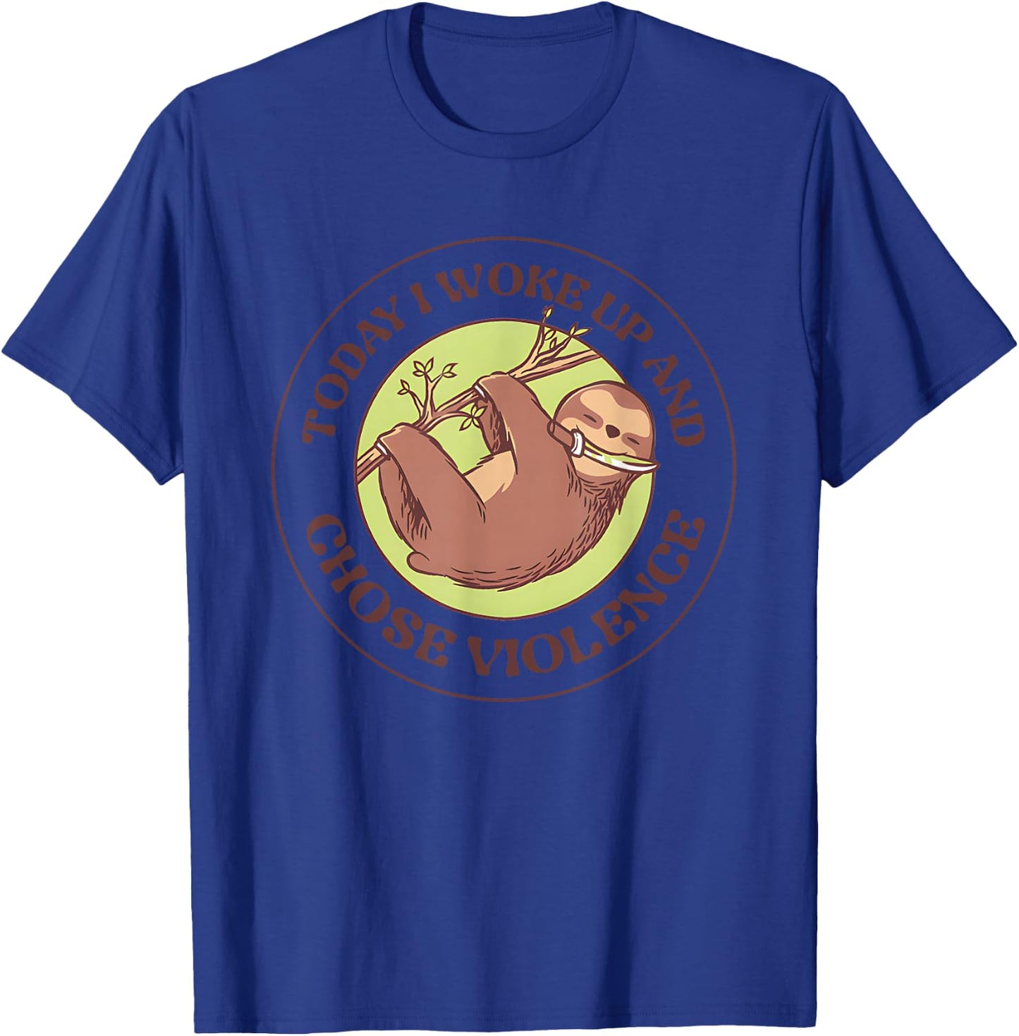 Sloth Today I Woke Up And Chose Violence T-Shirt - T-Shirt | Royal