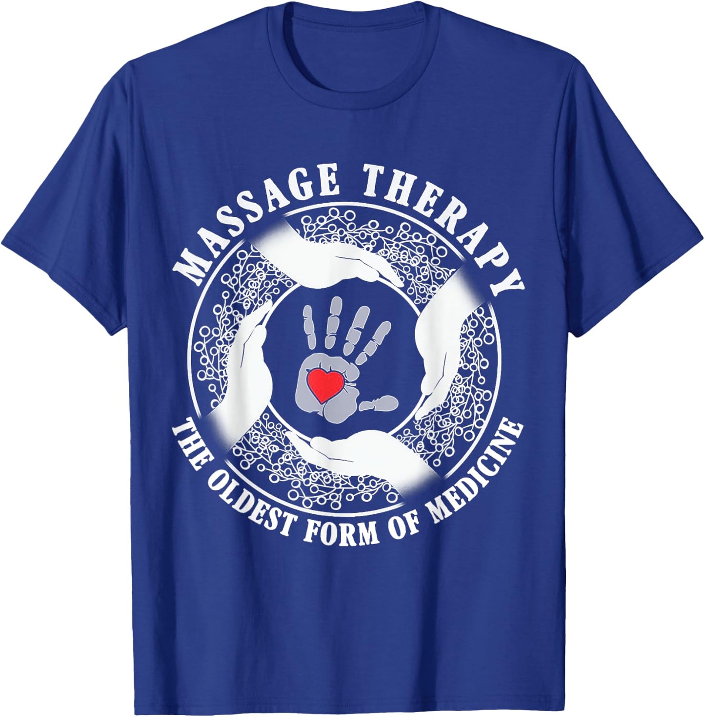 Massage Therapy Oldest Form of Medicine Funny Gift T-Shirt - T-Shirt | Royal
