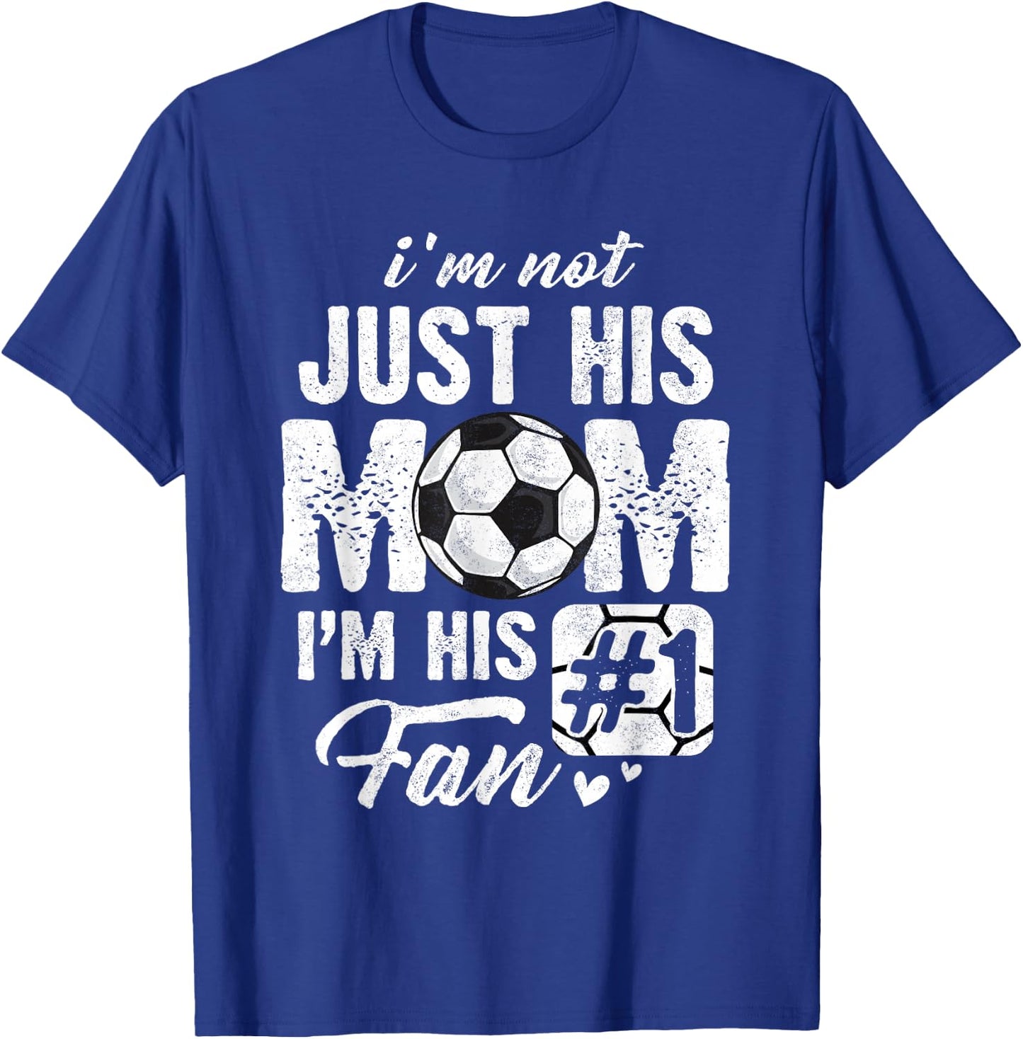 I'm Not Just His Mom I'm His Fan Soccer Mother's Day T-Shirt - T-Shirt | Royal
