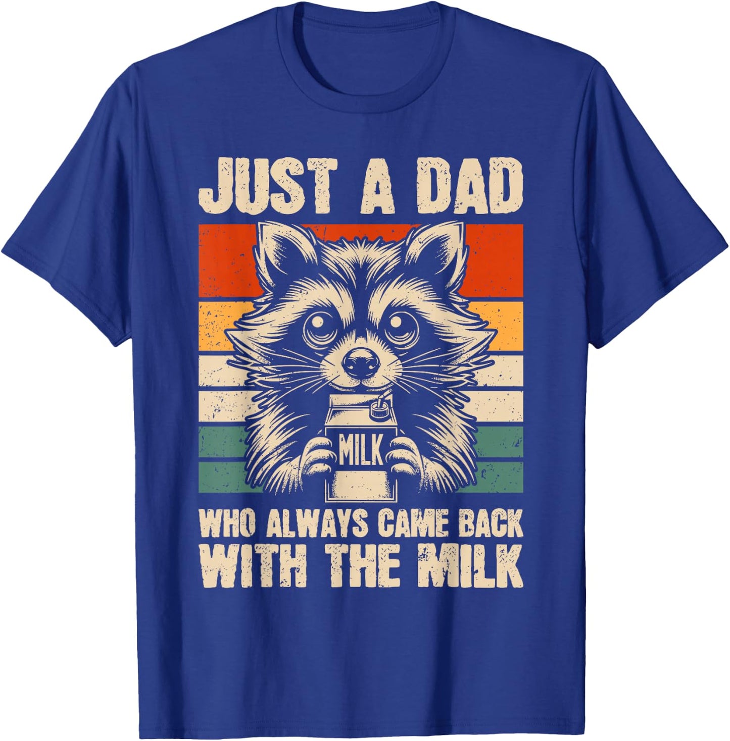 Just A Dad Who Always Came Back Racoon | Funny Father's Day T-Shirt - T-Shirt | Royal