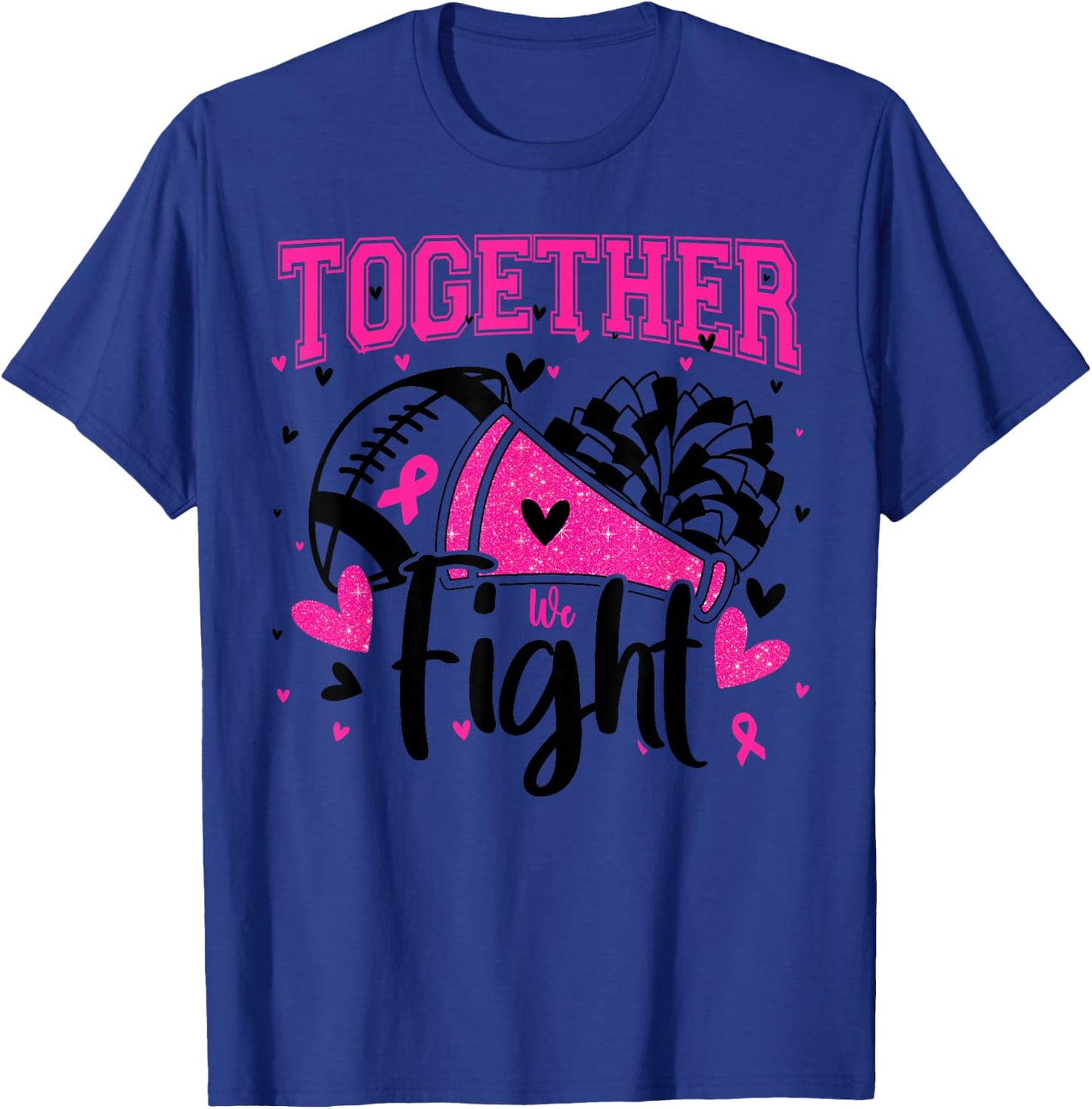 Together We Fight Breast Cancer Cheer Pink Ribbon Women T-Shirt - T-Shirt | Royal