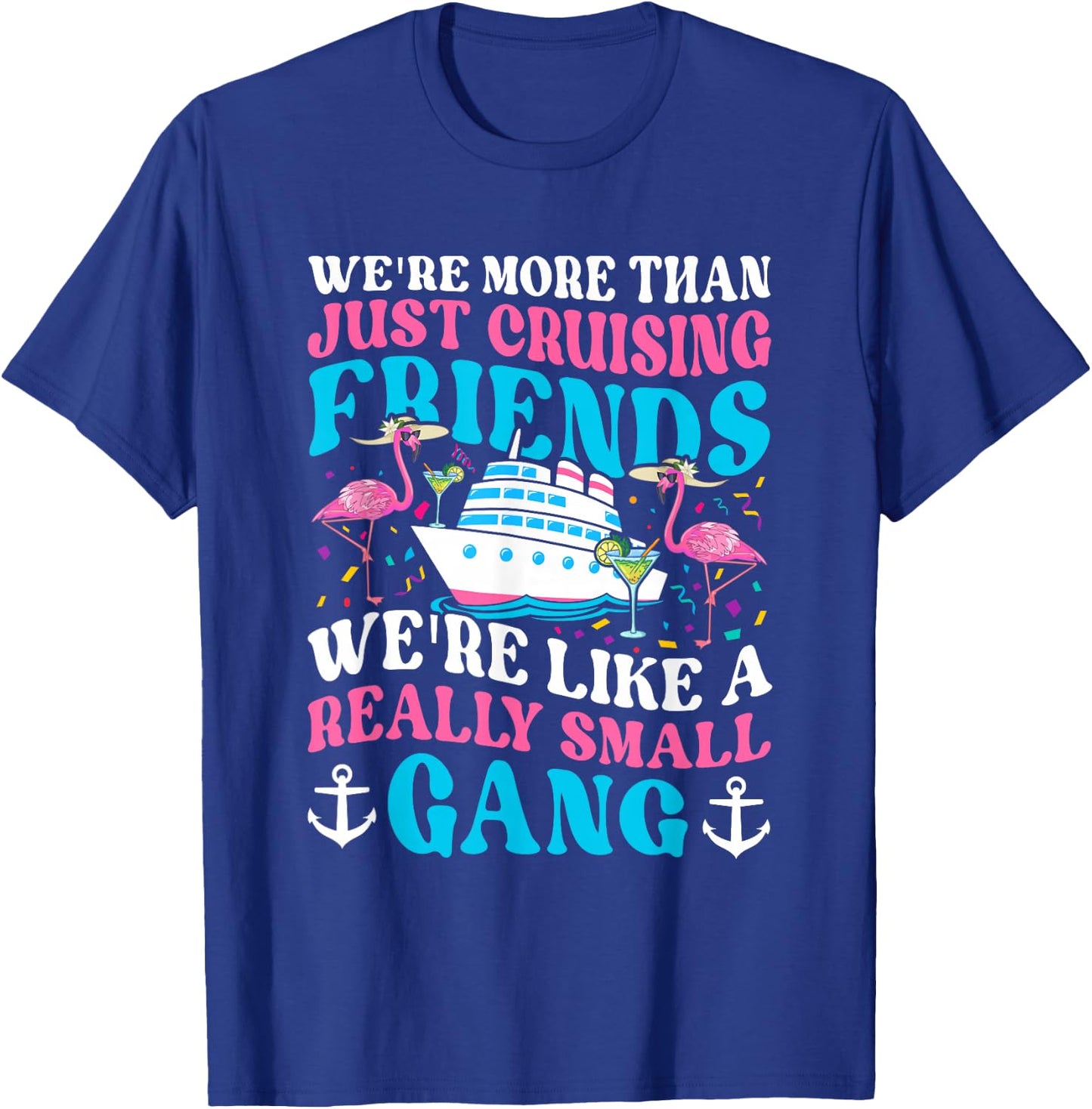 We Are More Than Just Cruising Friends Cruising Boat Groovy T-Shirt - T-Shirt | Royal