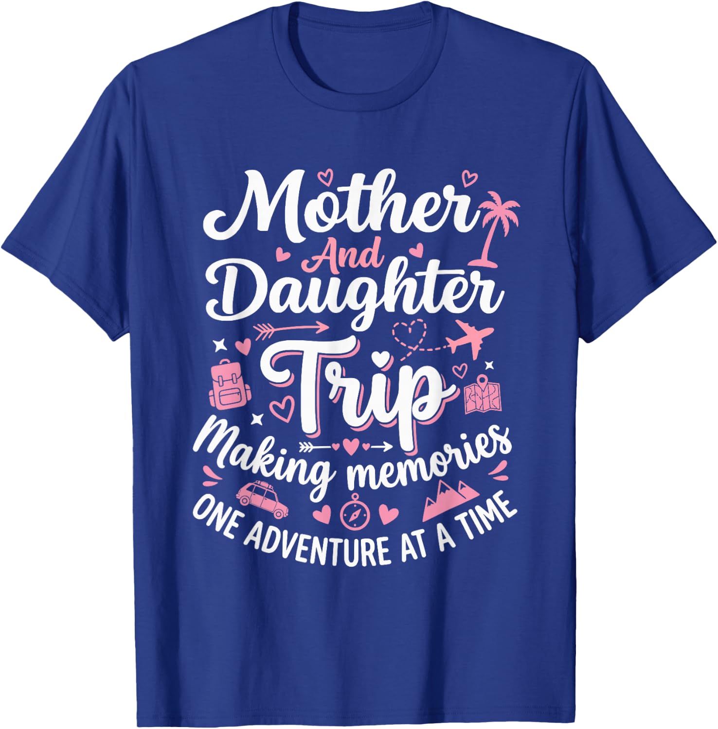 Mother and Daughter Trip 2026 Mom Daughter Vacation Trips T-Shirt - T-Shirt | Royal