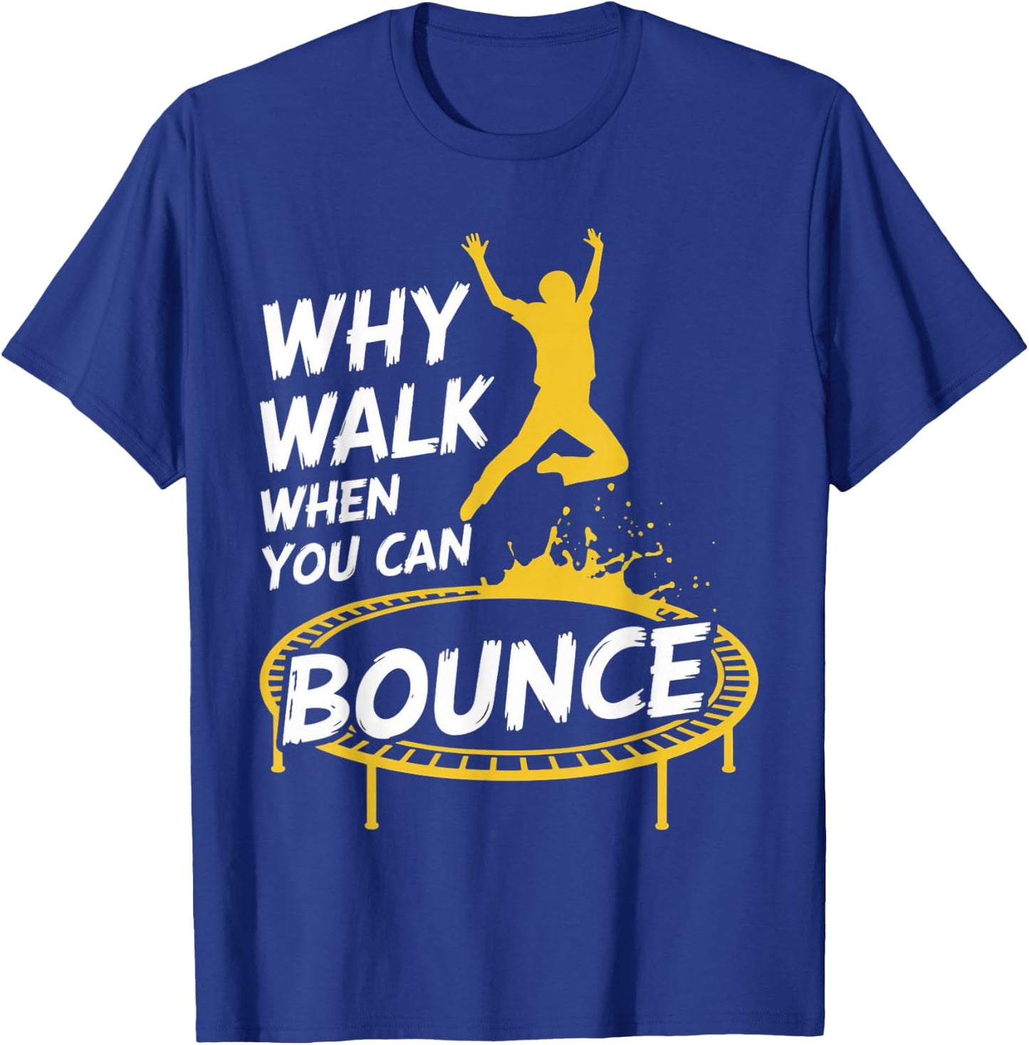 You Can Bounce Trampolining Jumping Jumper Trampoline T-Shirt - T-Shirt | Royal