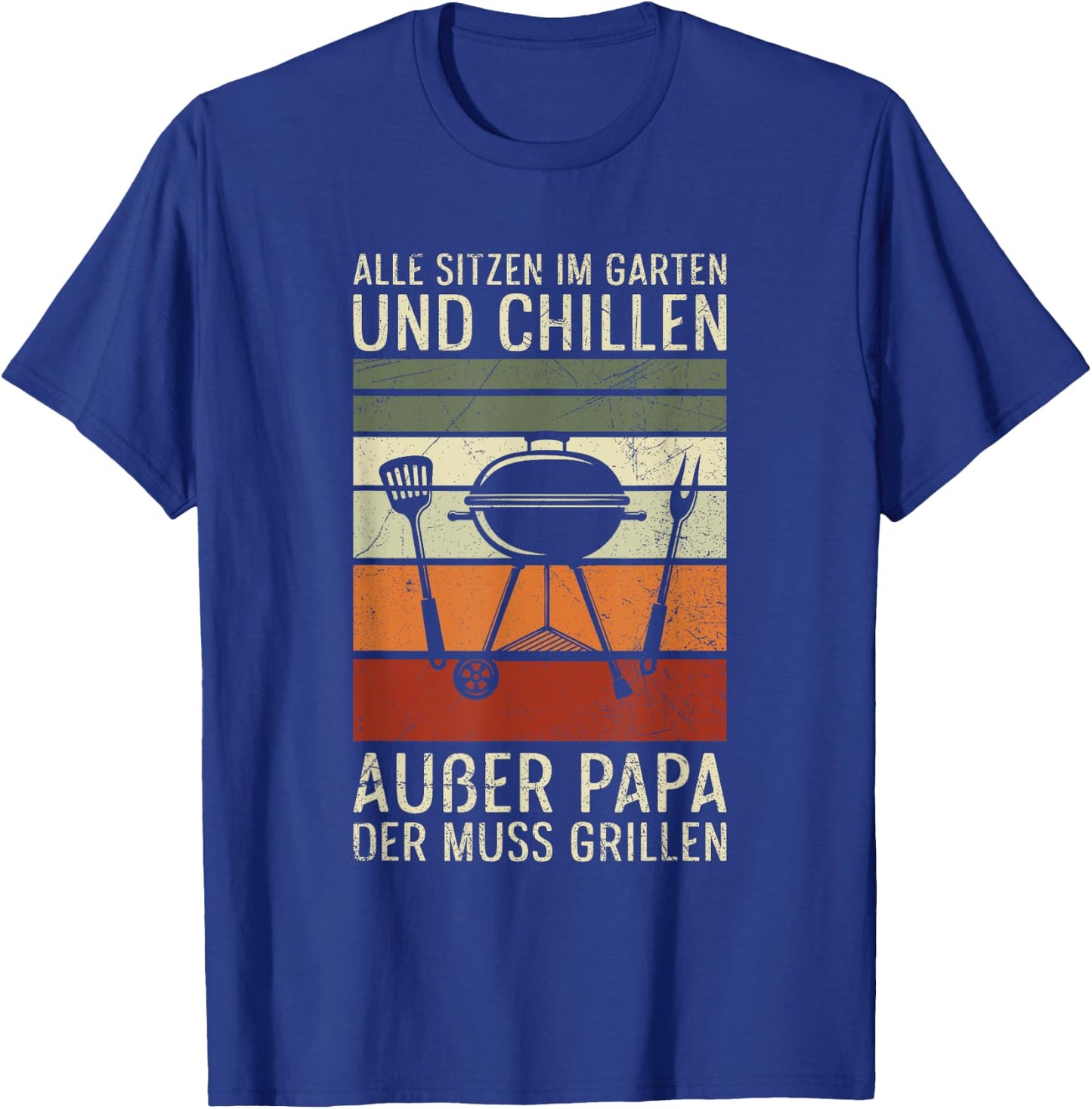 Alle Sitzen Im Garten Chillen Papa Der Muss Grillen BBQ T-Shirt - T-Shirt | Royal