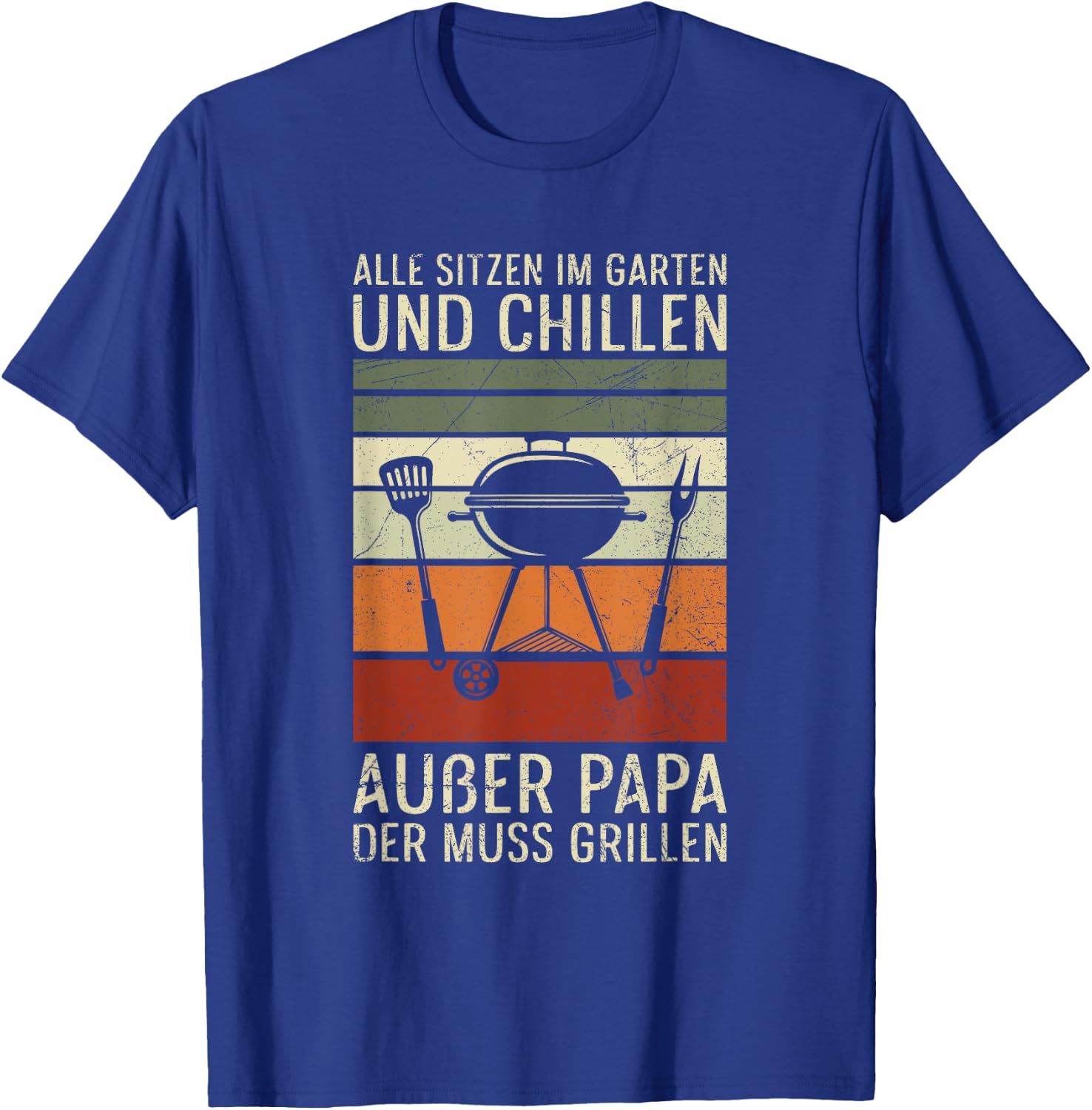 Alle Sitzen Im Garten Chillen Papa Der Muss Grillen BBQ T-Shirt - T-Shirt | Royal